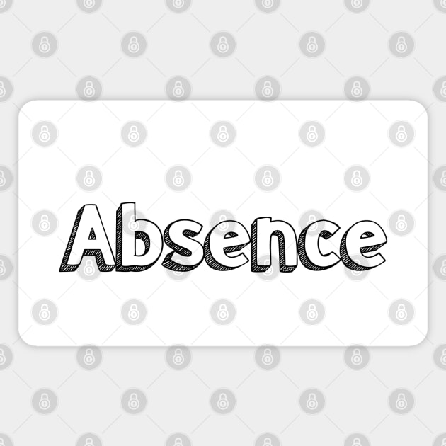 Absence // Typography Design Magnet by Aqumoet
